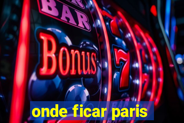 onde ficar paris